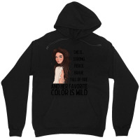 She Is Strong, Fierce, Brave And Full Of Fire, And Her Favorite Color Unisex Hoodie | Artistshot