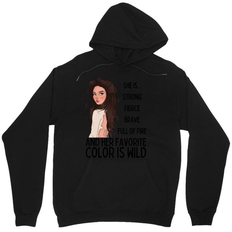 She Is Strong, Fierce, Brave And Full Of Fire, And Her Favorite Color Unisex Hoodie | Artistshot