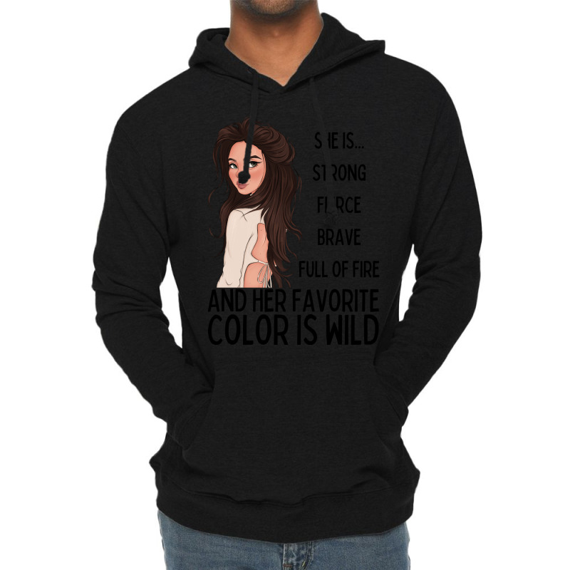 She Is Strong, Fierce, Brave And Full Of Fire, And Her Favorite Color Lightweight Hoodie | Artistshot