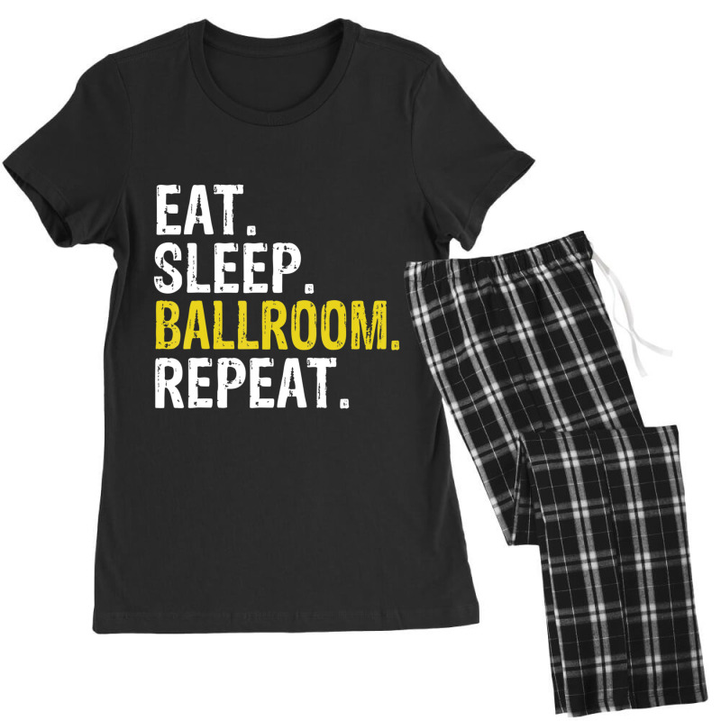 Eat Sleep Ballroom Repeat Dance Gift Women's Pajamas Set by degreesgunner | Artistshot