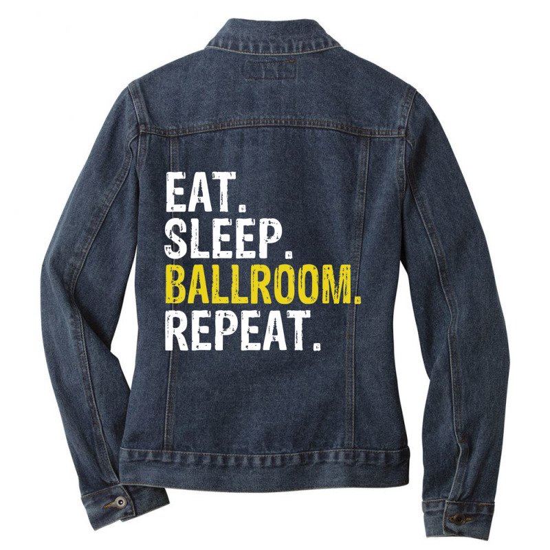 Eat Sleep Ballroom Repeat Dance Gift Ladies Denim Jacket by degreesgunner | Artistshot