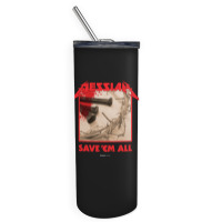 Messiah Save 'em All (heavy Crusade) Skinny Tumbler | Artistshot