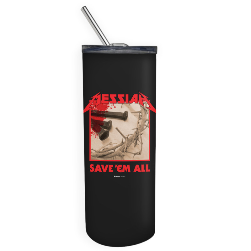 Messiah Save 'em All (heavy Crusade) Skinny Tumbler | Artistshot