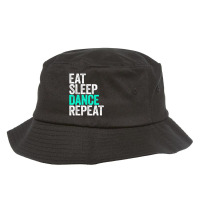 Eat Sleep Dance Repeat Dancer Bucket Hat | Artistshot