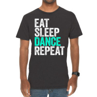 Eat Sleep Dance Repeat Dancer Vintage T-shirt | Artistshot