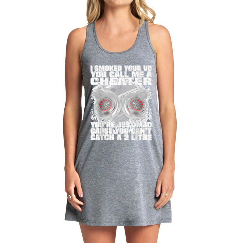 I Smoked Your V8 You Call Me A Cheater You're Just Mad Tank Dress by KelcieWhite | Artistshot