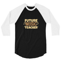 Future Music Teacher 3/4 Sleeve Shirt | Artistshot