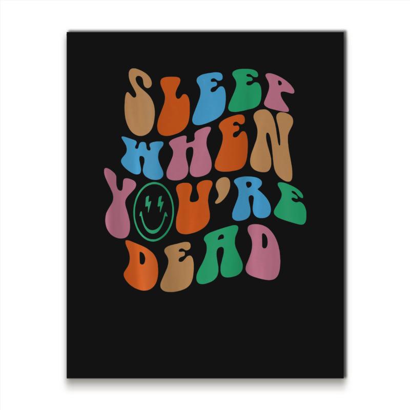 Sleep When You're Dead Aesthetic Trendy Costume 2022 Metal Print Vertical | Artistshot