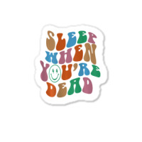 Sleep When You're Dead Aesthetic Trendy Costume 2022 Sticker | Artistshot