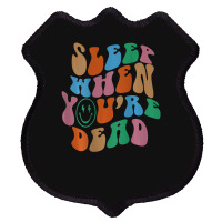 Sleep When You're Dead Aesthetic Trendy Costume 2022 Shield Patch | Artistshot