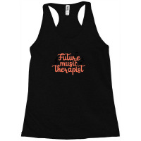 Future Music Therapist Typography Racerback Tank | Artistshot