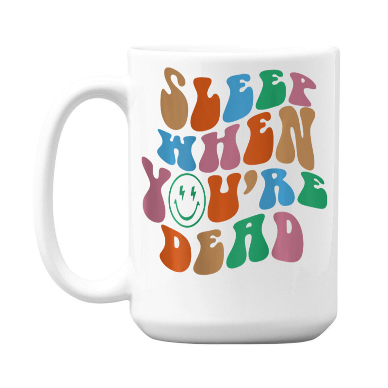 Sleep When You're Dead Aesthetic Trendy Costume 2022 15 Oz Coffee Mug | Artistshot