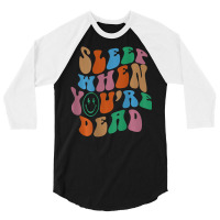 Sleep When You're Dead Aesthetic Trendy Costume 2022 3/4 Sleeve Shirt | Artistshot