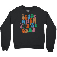 Sleep When You're Dead Aesthetic Trendy Costume 2022 Crewneck Sweatshirt | Artistshot