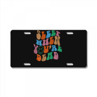 Sleep When You're Dead Aesthetic Trendy Costume 2022 License Plate | Artistshot