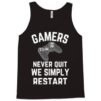 Gamers Never Quit We Simply Restart Tank Top | Artistshot