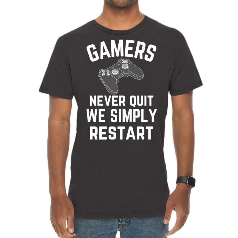 Gamers Never Quit We Simply Restart Vintage T-shirt | Artistshot