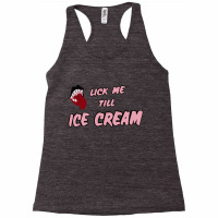 Lick Me Till Ice Cream Racerback Tank | Artistshot