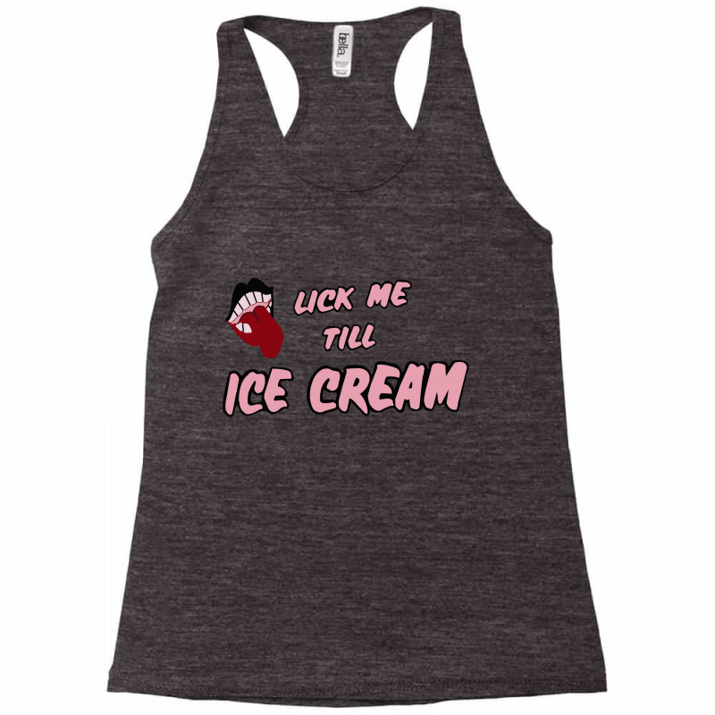 Lick Me Till Ice Cream Racerback Tank by bergassejahtera | Artistshot