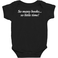 So Many Books Little Time Loves To Read Books Baby Bodysuit | Artistshot