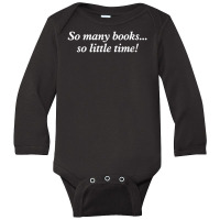 So Many Books Little Time Loves To Read Books Long Sleeve Baby Bodysuit | Artistshot