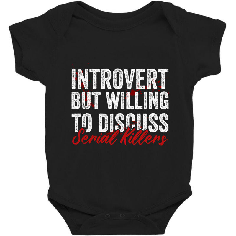 Introvert But Willing To Discuss Serial Killers Baby Bodysuit | Artistshot