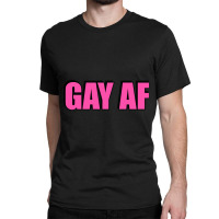 Gay Af - Pink Classic T-shirt | Artistshot