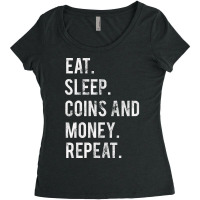 Eat Sleep Coins And Money Repeat Women's Triblend Scoop T-shirt | Artistshot