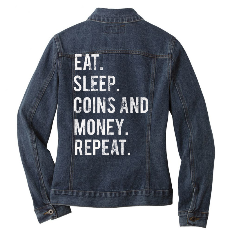 Eat Sleep Coins And Money Repeat Ladies Denim Jacket by oatesorlandoi9eepf | Artistshot