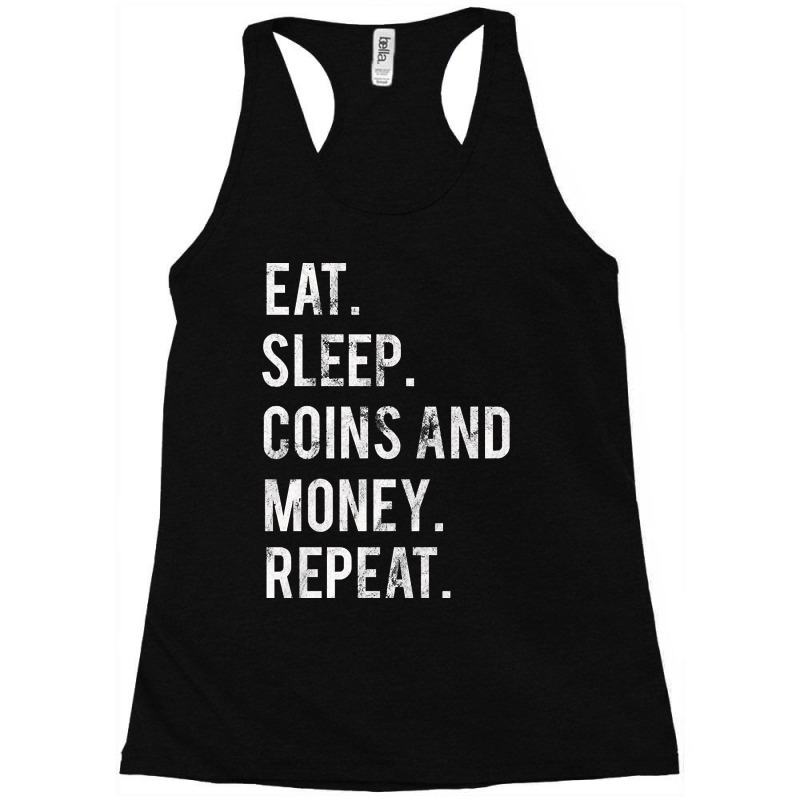 Eat Sleep Coins And Money Repeat Racerback Tank by oatesorlandoi9eepf | Artistshot