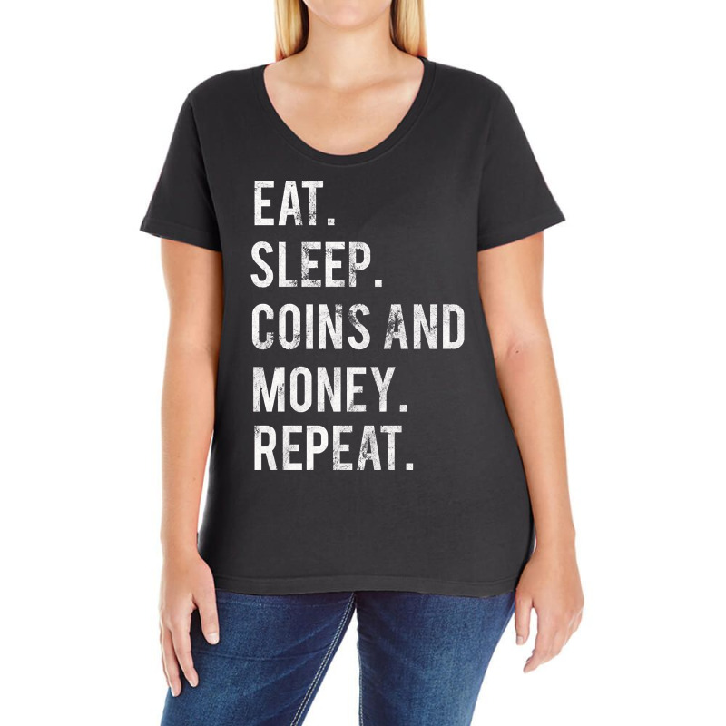 Eat Sleep Coins And Money Repeat Ladies Curvy T-Shirt by oatesorlandoi9eepf | Artistshot