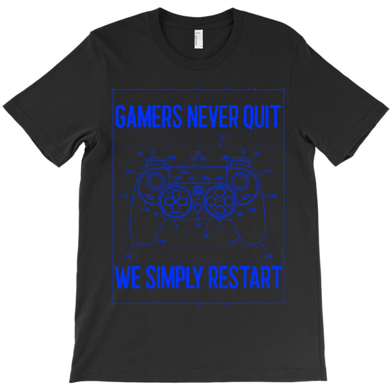 Gamers Never Quit We Simply Restart-fbjiy T-shirt | Artistshot