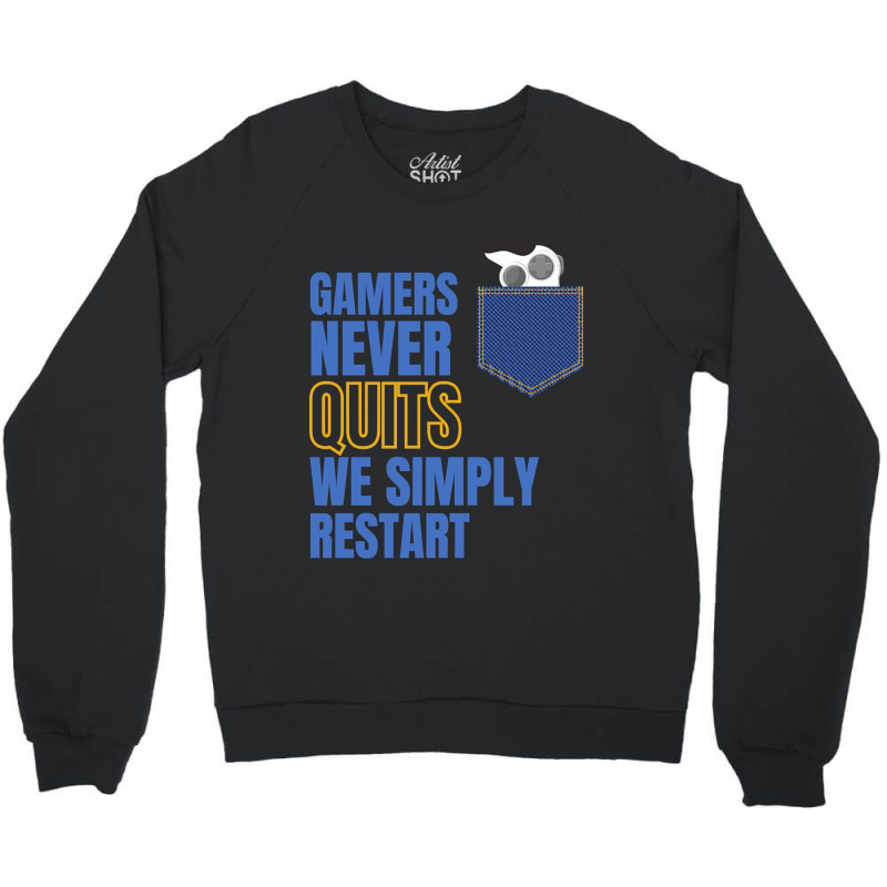 Gamers Never Quit We Simply Restart-iynqo Crewneck Sweatshirt | Artistshot