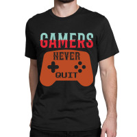 Gamers Never Quit Classic T-shirt | Artistshot