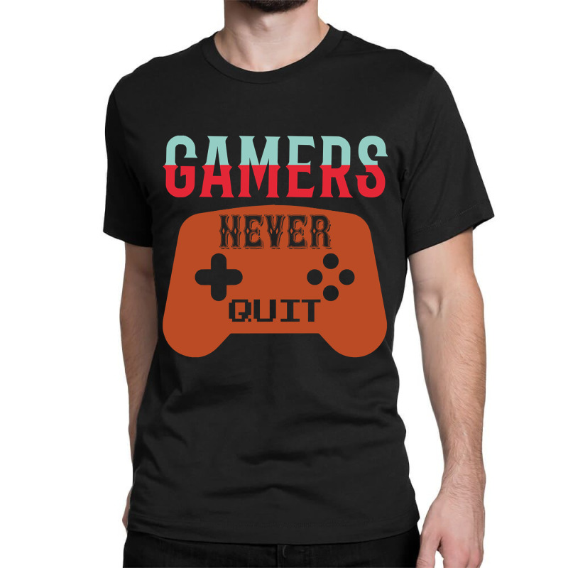 Gamers Never Quit Classic T-shirt | Artistshot