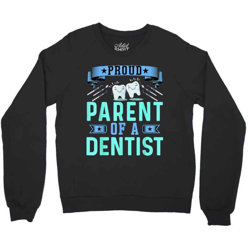 Proud Parent Of A Dentist Oral Dental Hygienist Mom And Dad Crewneck Sweatshirt by MICHAELSCOTTREXEL | Artistshot