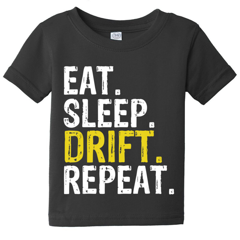 Eat Sleep Drift Repeat Drifting Gift Baby Tee by degreesgunner | Artistshot