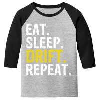 Eat Sleep Drift Repeat Drifting Gift Youth 3/4 Sleeve | Artistshot