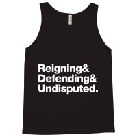 Reinging & Defending & Undisputed. Tank Top | Artistshot