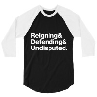 Reinging & Defending & Undisputed. 3/4 Sleeve Shirt | Artistshot