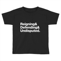 Reinging & Defending & Undisputed. Toddler T-shirt | Artistshot