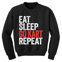 Eat Sleep Go Kart Repeat Karting Racer Gif Youth Sweatshirt | Artistshot