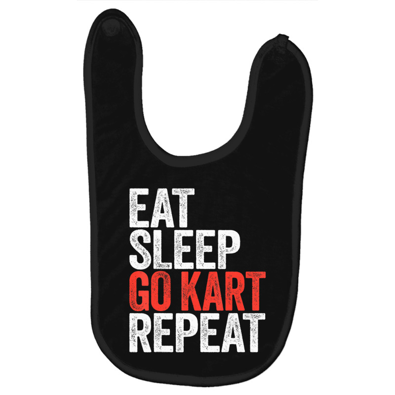 Eat Sleep Go Kart Repeat Karting Racer Gif Baby Bibs by degreesgunner | Artistshot