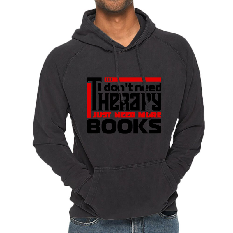 I Don't Need Therapy, I Just Need More Books Vintage Hoodie by declangreenwood | Artistshot