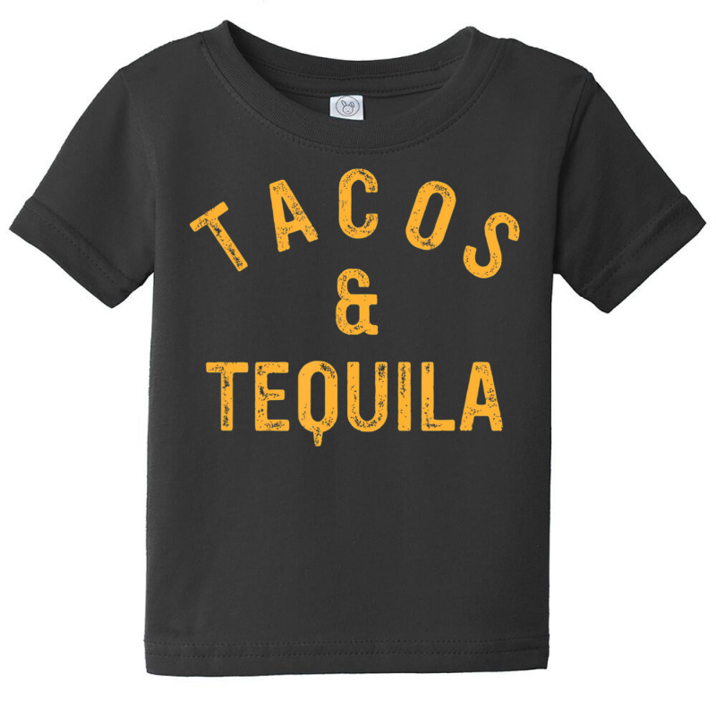 Tacos & Tequila Taco Lover Saying Slogan Baby Tee | Artistshot