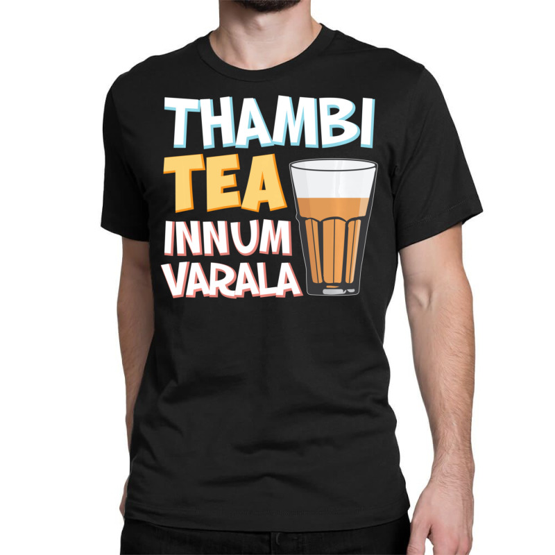 Tambi Tea Innum Varala Tamil Comedy Quote Chennai Classic T-shirt by Min05 | Artistshot