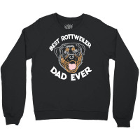 Best Rottweiler Dad Ever T  Shirt Best Rottweiler Dad Ever Funny Rottw Crewneck Sweatshirt | Artistshot