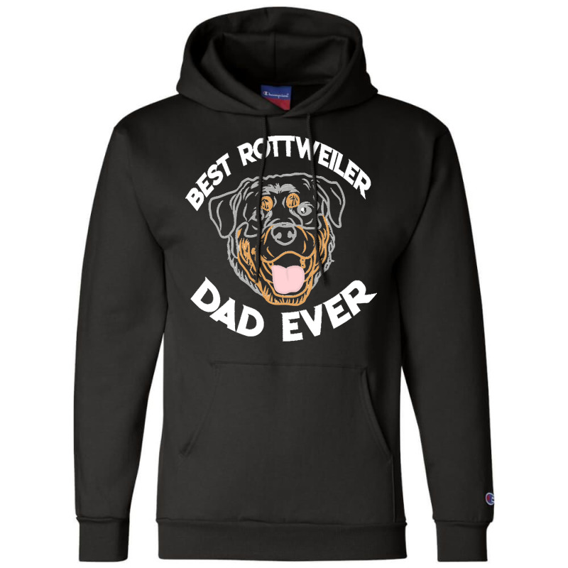 Best Rottweiler Dad Ever T  Shirt Best Rottweiler Dad Ever Funny Rottw Champion Hoodie | Artistshot