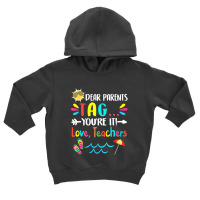 Dear Parents Tag You're It Love Teachers Last Day Of School Toddler Hoodie | Artistshot