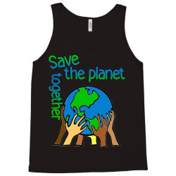 Save The Planet Together-m80on Tank Top Designed By Dawsondurdenpjavyj